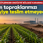 Meslek örgütlerinden "Endüstri Bölgesi" kararına sert tepki: "Tarım topraklarımızı sanayiye teslim etmeyeceğiz"