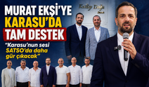 Murat Ekşi'ye Karasu'da tam destek: "Karasu’nun sesi SATSO'da daha gür çıkacak"