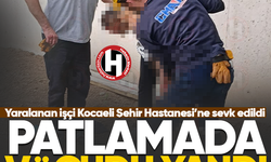 Patlamada vücudu yandı... Yaralanan işçi Kocaeli Şehir Hastanesi’ne sevk edildi