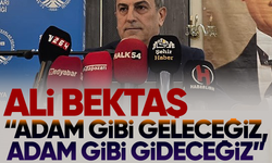 Ali Bektaş, “Adam gibi geleceğiz, adam gibi gideceğiz” diye söz verdi 