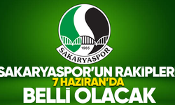 Sakaryaspor'un rakipleri 7 Haziran'da belli olacak