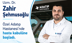 Uzm. Dr. Zahir Şehmusoğlu, Özel Adatıp Hastanesi’nde hasta kabulüne başladı