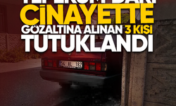 Tepekum'daki cinayette gözaltına alınan 3 kişi tutuklandı 