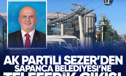 AK Partili Sezer'den Sapanca Belediyesi'ne teleferik çıkışı 