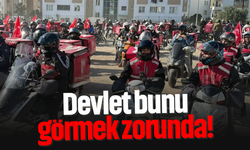 Devlet bunu görmek zorunda!