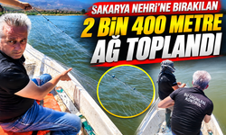 Sakarya Nehri’ne bırakılan 2 bin 400 metre ağ toplandı