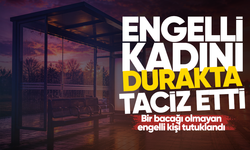 Engelli kadını durakta taciz etti! Bir bacağı olmayan engelli kişi tutuklandı