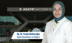Op. Dr. Funda Muhtaroğlu, Özel Adatıp Hastanesi Kadın Hastalıkları ve Doğum Bölümünde hasta kabulüne başladı