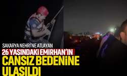 Sakarya Nehri’ne atlayan 26 yaşındaki gencin cansız bedenine ulaşıldı