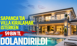 Sapanca’da villa kiralamak isterken 59 bin TL dolandırıldı