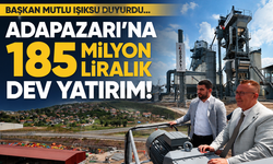 Adapazarı'na 185 milyon liralık dev yatırım!