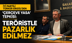 İYİ Partili Türker Ergül’den 'Çerçeve Yasa' tepkisi: "Teröristle pazarlık edilmez"