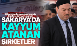 Süleymancılar soruşturmasında 31 şirkete kayyum atandı! İşte Sakarya'da kayyum atanan şirketler