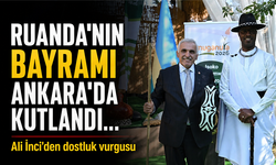 Ruanda'nın bayramı Ankara'da kutlandı... Ali İnci'den dostluk vurgusu
