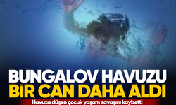 Bungalov havuzu bir can daha aldı...Havuza düşen çocuk yaşam savaşını kaybetti