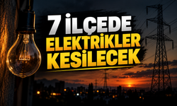 7 ilçede elektrikler kesilecek!
