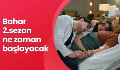Bahar dizisi yeni sezon ne zaman başlayacak?