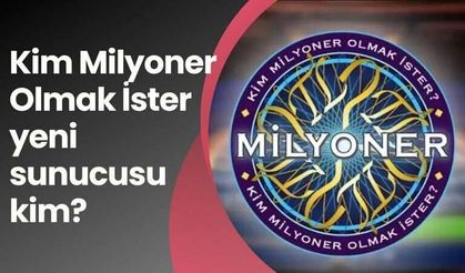 Kim Milyoner Olmak İster sunucusu değişti! Kim Milyoner'in yeni sunucusu kim?