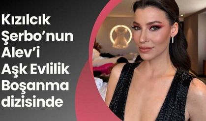 Kızılcık Şerbo'nun Alev'i Müjde Uzman Aşk Evlilik Boşanma dizisinin başrolü oldu