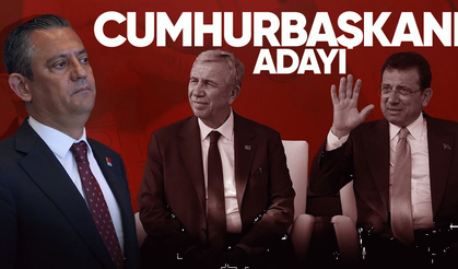 CHP'NİN CUMHURBAŞKANI ADAYI | CHP'nin Cumhurbaşkanı adayı kim olacak?