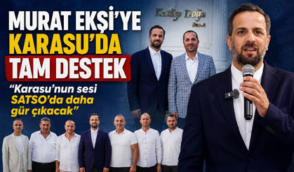 Murat Ekşi'ye Karasu'da tam destek: "Karasu’nun sesi SATSO'da daha gür çıkacak"