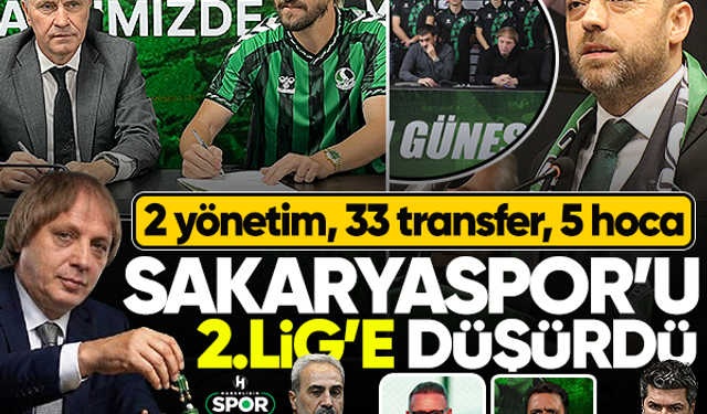 2 yönetim, 33 transfer, 5 hoca; Sakaryaspor'u küme düşürdü! 