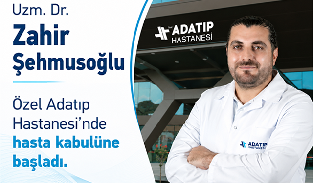 Uzm. Dr. Zahir Şehmusoğlu, Özel Adatıp Hastanesi’nde hasta kabulüne başladı