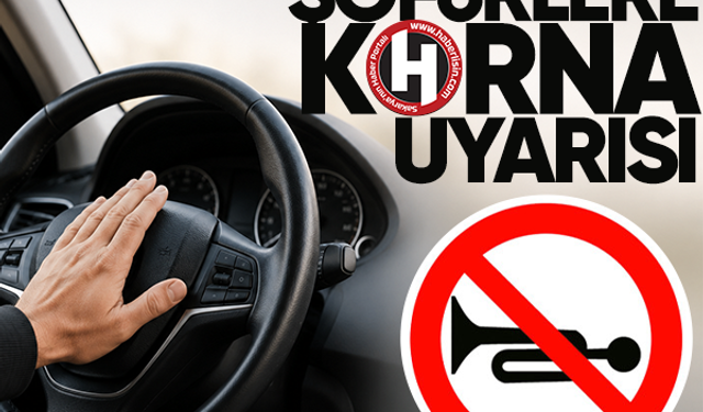 Şoförlere korna uyarısı… İki gün boyunca okul çevrelerinde korna çalınmaması için çağrı