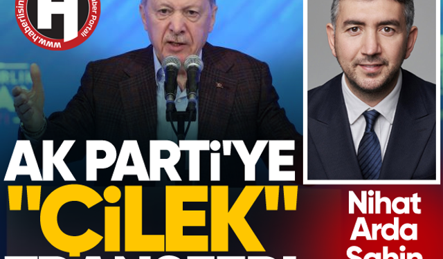 AK Parti'ye "çilek" transfer! Nihat Arda Şahin sürprizi...