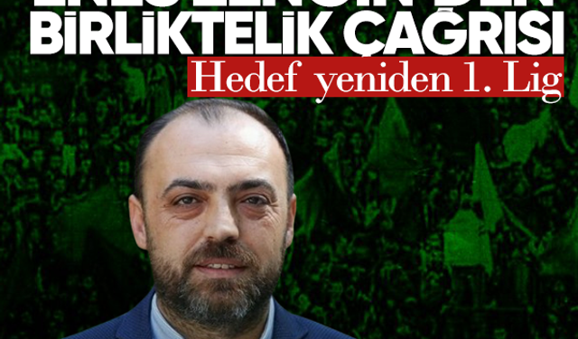 Enes Zengin’den birliktelik çağrısı! Hedef yeniden 1. Lig
