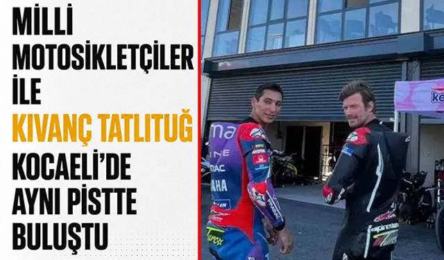 Milli motosikletçiler ve oyuncu Kıvanç Tatlıtuğ Kocaeli’de piste çıktı