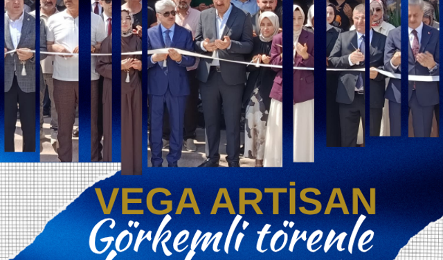 Vega Artisan görkemli törenle kapılarını açtı