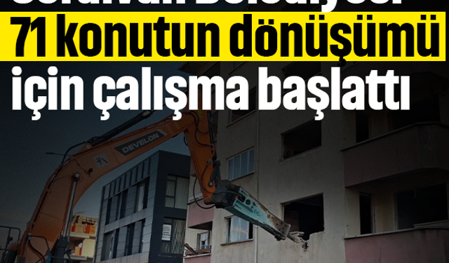 Serdivan Belediyesi 71 konutun dönüşümü için çalışma başlattı