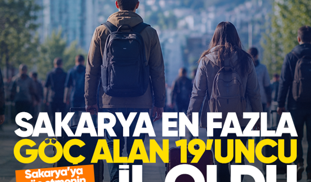 Sakarya en fazla göç alan 19’uncu il oldu…Sakarya’ya göç etmenin nedenleri ortaya çıkarıldı