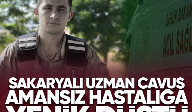 Sakaryalı Uzman Çavuş amansız hastalığa yenik düştü 
