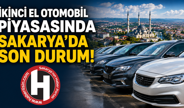 İkinci el otomobil piyasasında Sakarya'da son durum!