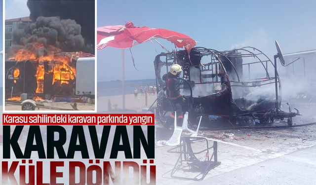 Karasu sahilindeki karavan parkında yangın!