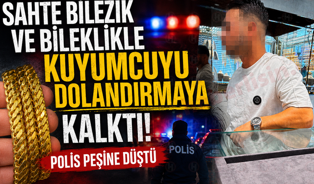 Sahte bilezik ve bileklikle kuyumcuyu dolandırmaya kalktı