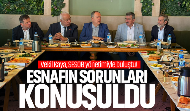 Vekil Murat Kaya, SESOB yönetimiyle buluştu! Esnafın sorunları konuşuldu