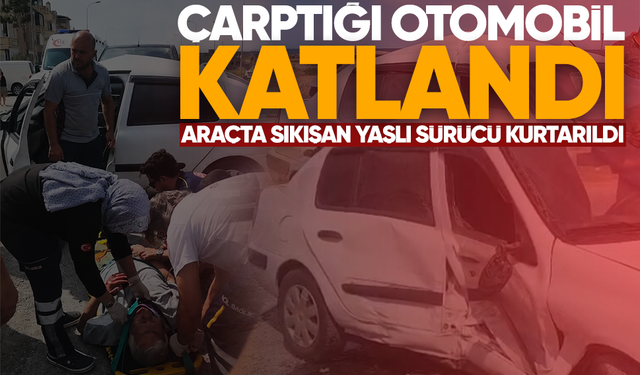 Çarptığı otomobil katlandı... Araçta sıkışan yaşlı sürücü kurtarıldı