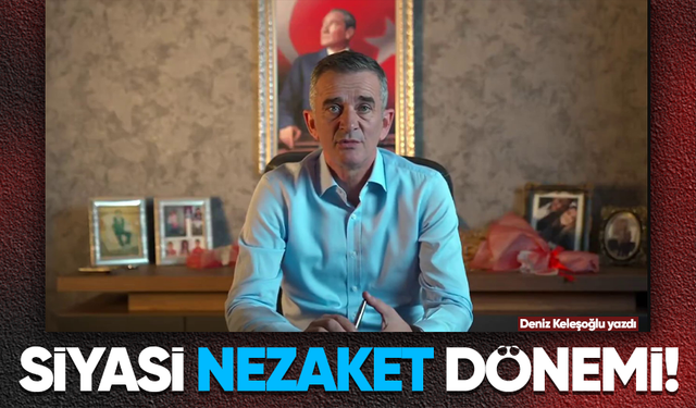 Siyasi nezaket dönemi!