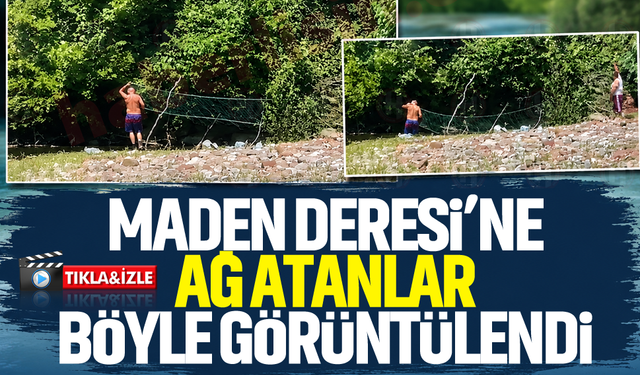 Maden Deresi'ne ağ atanlar böyle görüntülendi