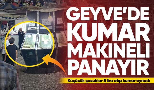 Geyve’de kumar makineli panayır...Küçücük çocuklar 5 lira atıp kumar oynadı