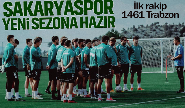 Sakaryaspor yeni sezona hazır: İlk rakip 1461 Trabzon FK