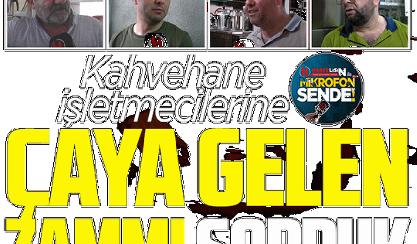 Kahvehane işletmecileri çaya gelen zamma ne dedi?
