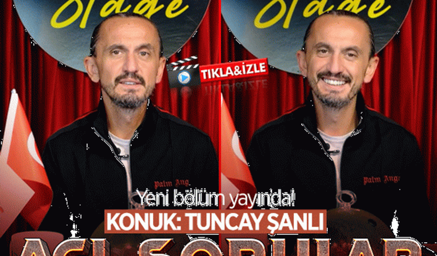 Acı Sorular'ın bu haftaki konuğu Tuncay Şanlı