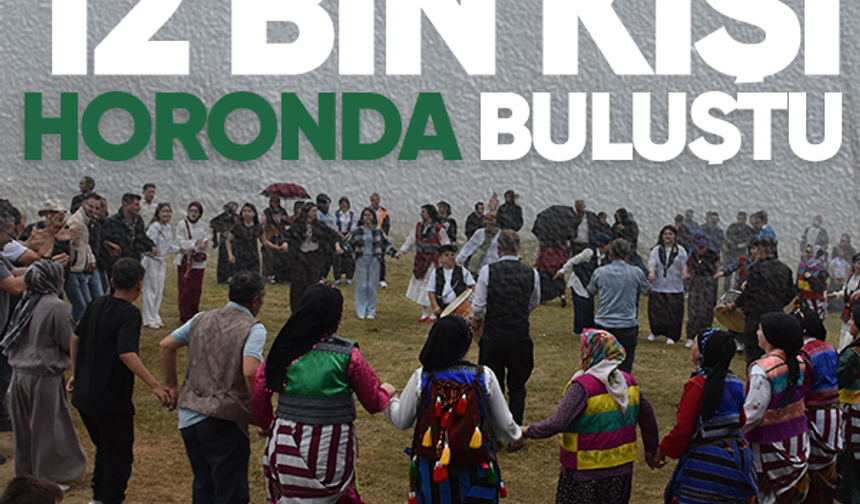 12 bin kişi sis ve yağmura rağmen horonda buluştu