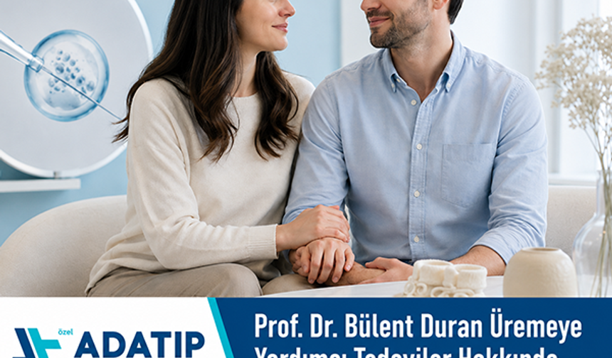 Prof. Dr. Bülent Duran üremeye yardımcı tedaviler hakkında merak edilenleri yanıtladı