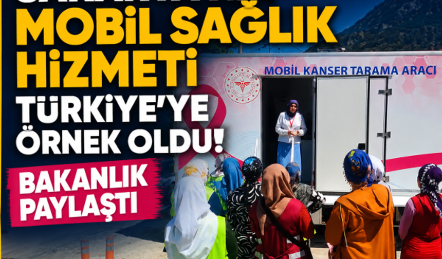 Sakarya’nın mobil sağlık hizmeti Türkiye’ye örnek oldu! Bakanlık paylaştı