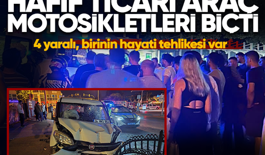 Hafif ticari araç motosikletlileri biçti... 4 yaralı, birinin hayati tehlikesi var